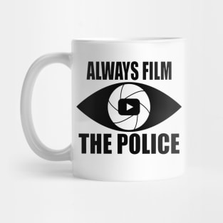 Always Film the Police Mug